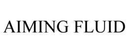 AIMING FLUID trademark