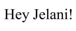 HEY JELANI! trademark