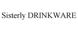 SISTERLY DRINKWARE trademark