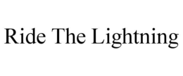 RIDE THE LIGHTNING trademark