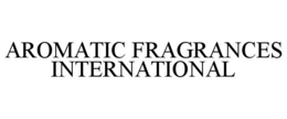 AROMATIC FRAGRANCES INTERNATIONAL trademark