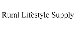 RURAL LIFESTYLE SUPPLY trademark