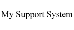 MY SUPPORT SYSTEM trademark