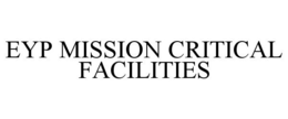 EYP MISSION CRITICAL FACILITIES trademark