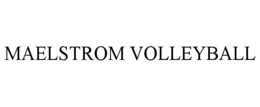 MAELSTROM VOLLEYBALL trademark
