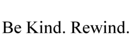 BE KIND. REWIND. trademark