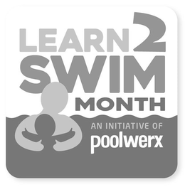 LEARN 2 SWIM MONTH AN INITIATIVE OF POOLWERX trademark