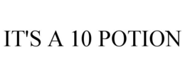 IT'S A 10 POTION trademark