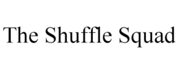 THE SHUFFLE SQUAD trademark