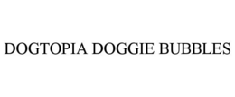 DOGTOPIA DOGGIE BUBBLES trademark