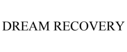 DREAM RECOVERY trademark