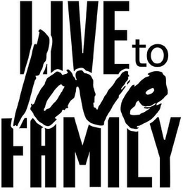 LIVE TO LOVE FAMILY trademark