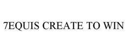 7EQUIS CREATE TO WIN trademark