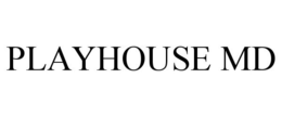 PLAYHOUSE MD trademark