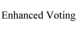 ENHANCED VOTING trademark