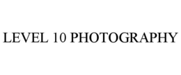 LEVEL 10 PHOTOGRAPHY trademark