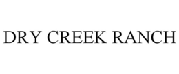 DRY CREEK RANCH trademark