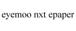EYEMOO NXT EPAPER trademark