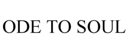 ODE TO SOUL trademark