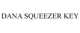 DANA SQUEEZER KEY trademark