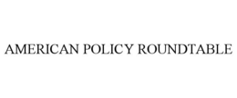 AMERICAN POLICY ROUNDTABLE trademark