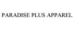 PARADISE PLUS APPAREL trademark