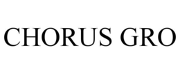CHORUS GRO trademark