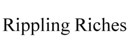 RIPPLING RICHES trademark