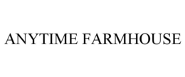 ANYTIME FARMHOUSE trademark