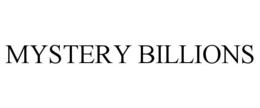 MYSTERY BILLIONS trademark