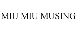 MIU MIU MUSING trademark