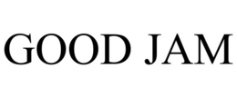 GOOD JAM trademark