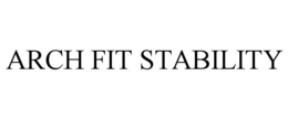 ARCH FIT STABILITY trademark