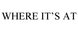 WHERE IT'S AT trademark