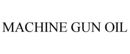 MACHINE GUN OIL trademark
