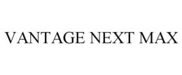 VANTAGE NEXT MAX trademark