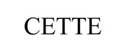 CETTE trademark