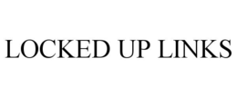 LOCKED UP LINKS trademark
