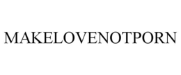 MAKELOVENOTPORN trademark