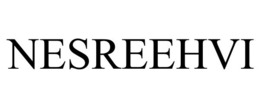 NESREEHVI trademark