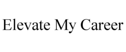 ELEVATE MY CAREER trademark