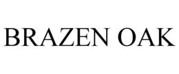 BRAZEN OAK trademark