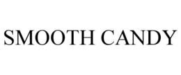 SMOOTH CANDY trademark