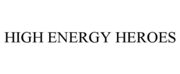 HIGH ENERGY HEROES trademark