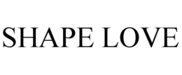 SHAPE LOVE trademark