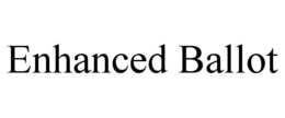 ENHANCED BALLOT trademark