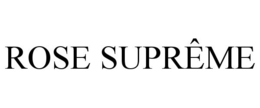 ROSE SUPRÊME trademark