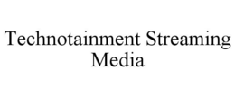 TECHNOTAINMENT STREAMING MEDIA trademark