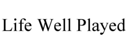 LIFE WELL PLAYED trademark
