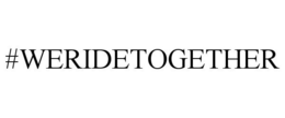 #WERIDETOGETHER trademark